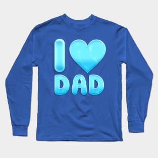 I LOVE DAD Long Sleeve T-Shirt